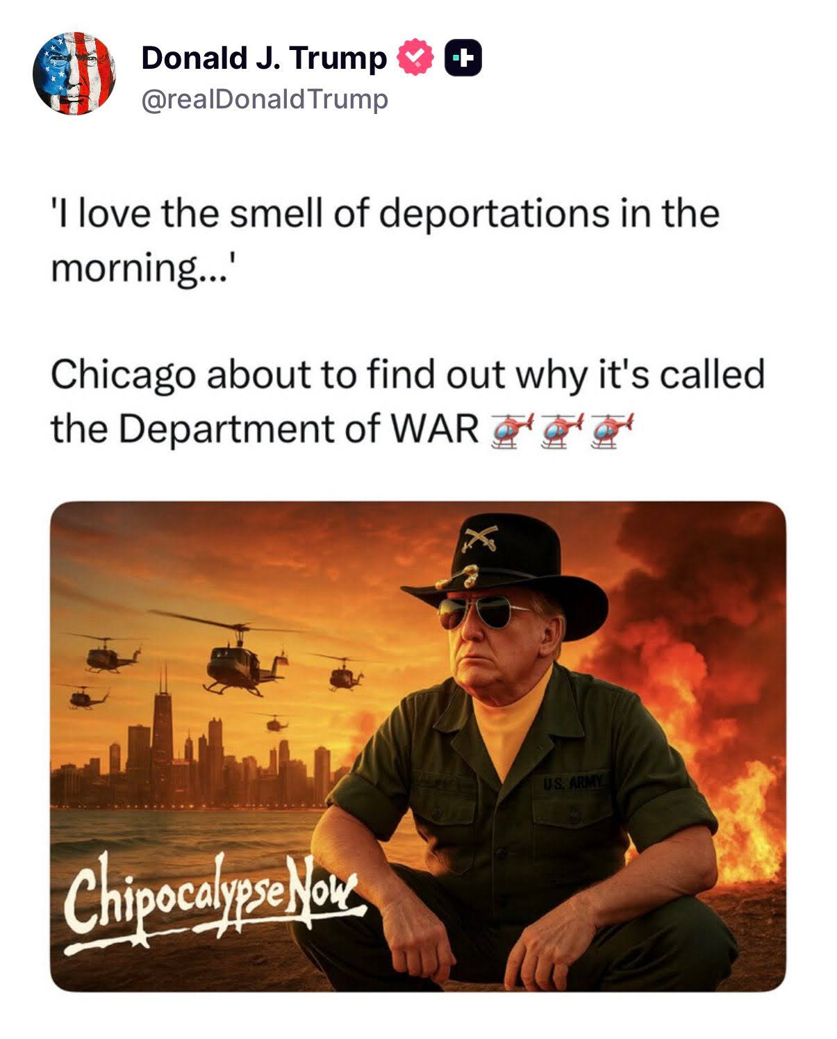 Donald Trump on X: I love the smell of deportations in the morning...
Chicago about to find out why it's called the Department of WAR