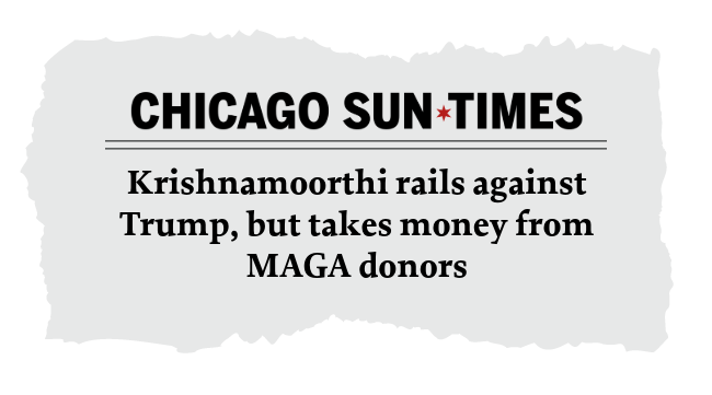 Chicago Sun Times: Krishnamoorthi rails against Trump, but takes money from MAGA donors